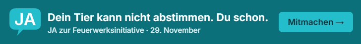 Petrolfarbener Querbanner: Dein Tier kann nicht abstimmen. Du schon. JA zur Feuerwerksinitiative, 29. November. Knopf Mitmachen.